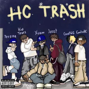 HC TRASH (feat. GoatWG, Kid Tears, EmilioHC, JOSST, Yerena & ANDRO GV) (Explicit)