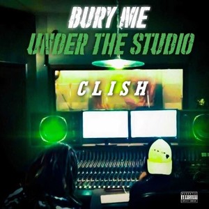 Bury Me Under the Studio (Explicit)