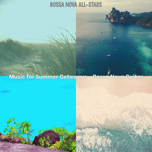 Music for Summer Getaways - Bossa Nova Guitar