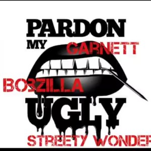 Pardon My Ugly(feat. Garnett, Tiff Murder, Reeznrder & Rezin) (Explicit)