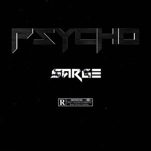 Sarge - PSYCHO (Explicit)