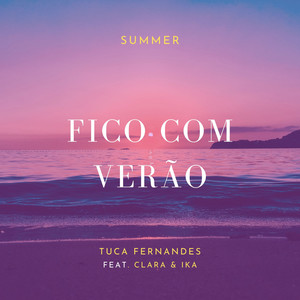 FICO COM VERÃO( Tuca Fernandes , Clara & Ika )