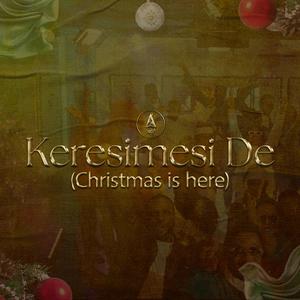 Kérésìmesì de (Christmas is here)