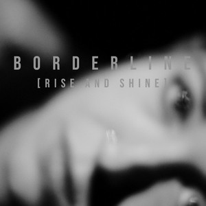 Borderline (Rise & Shine)