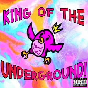 KING OF THE UNDERGROUND! (Explicit)