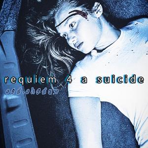 requiem 4 a suicide (Explicit)