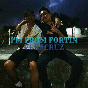 I'M FROM FORTIN VERACRUZ (AUDIO) [Explicit]