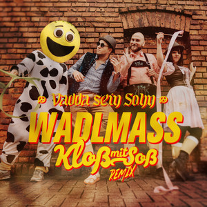 Wadlmass (Kloß mit Soß Remix)