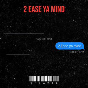 2 Ease Ya Mind (Explicit)