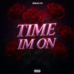 TIME IM ON (Explicit)