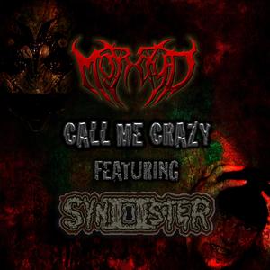Call Me Crazy (feat. Syniister) (Explicit)