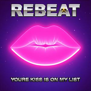 Your Kiss Is On My List