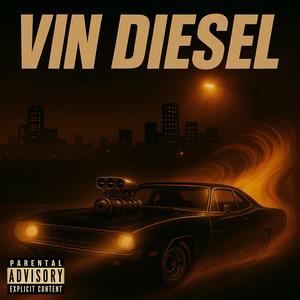 Vin Diesel (Explicit)