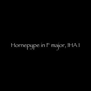 A Hornepype in F major, IHA 1