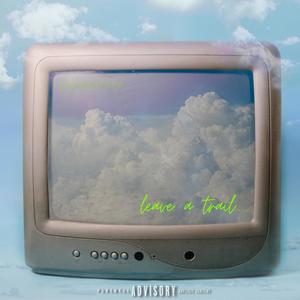 Leave a trail (Explicit)