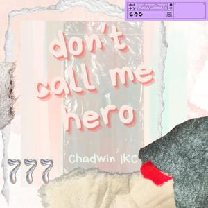 Don't Call Me Hero (Explicit)