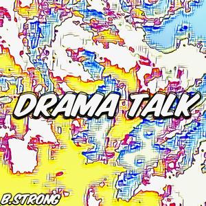 Drama Talk (Explicit)