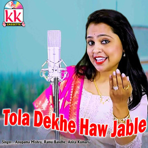 Tola Dekhe Haw Jable