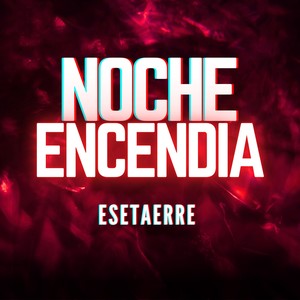 NOCHE ENCENDIA