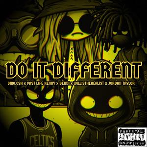Do It Different (feat. Bendi, Smo.osh, Jordan Taylor, Past Life Kenny & WillistheRealist) (Explicit)