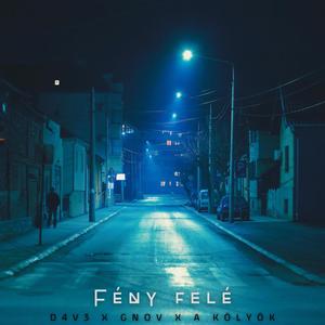 Fény felé (feat. GNOV & A kölyök) [Explicit]