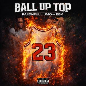 Ball up top (feat. EBK) (Explicit)