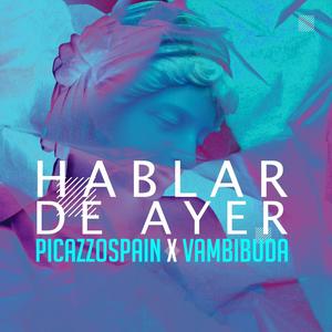 Hablar de Ayer (feat. PicazzosPain)