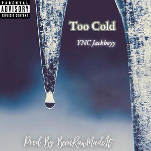 Too Cold (Explicit)