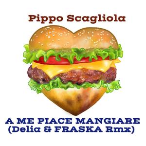 A Me Piace Mangiare (Delia & FRASKA Rmx)