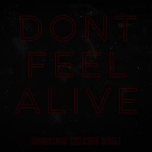 Don't Feel Alive (Explicit)