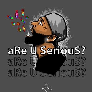 Are You Serious? (Explicit)
