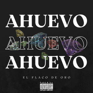 Ahuevo (Explicit)