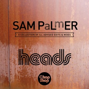 Heads (A Collection Of Ill Advised Edits & Mixes)