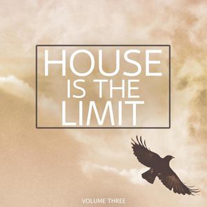 House is the Limit, Vol. 3 (Finest In Modern House & Deep House Sound)