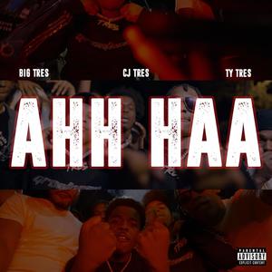 AHH HA (feat. CJ TRES & TY TRES) [Explicit]