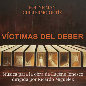 Víctimas del Deber: Música para la Obra de Eugene Ionesco dirigida por Ricardo Miguelez (Explicit)