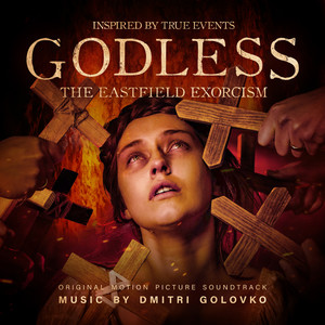 Godless: The Eastfield Exorcism (Original Motion Picture Soundtrack)