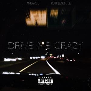 DRIVE ME CRAZY (feat. Ruthless Que)