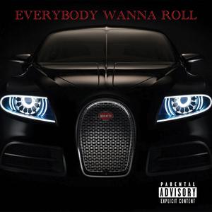 EVERYBODY WANNA ROLL (feat. NU MONEY G.T.) [Explicit]