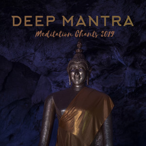 Deep Mantra Meditation Chants 2019