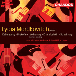 Lydia Mordkovitch Plays Kabalevsky, Prokofiev, Volkonsky, Khandoshkin, Stravinsky