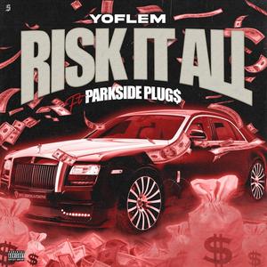 Risk It All (feat. ParkSide Plug$) (Explicit)