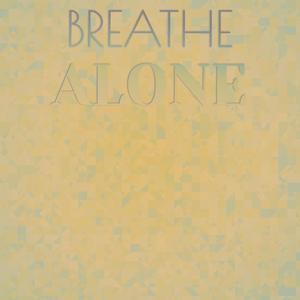 Breathe Alone