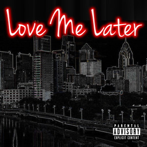 Love Me Later (Explicit)