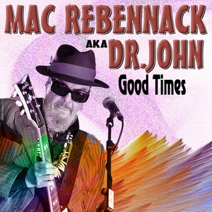 Good Times (Aka Dr. John 30 Tracks Voodoo Rock)