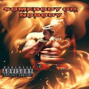Somebody or Nobody (Explicit)