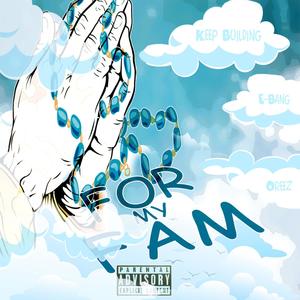 Keep Building - For My Fam(feat. E-Bang & Oreez) (Explicit)