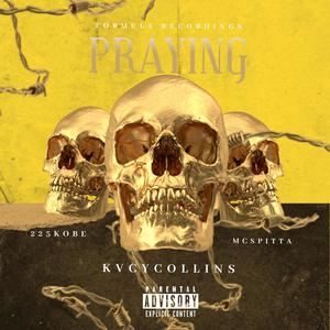 PRAYING (feat. 225kobe & mcspitta) [Explicit]