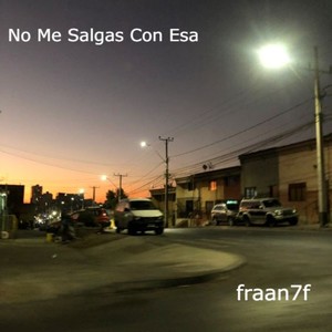 No Me Salgas Con Esa (Explicit)