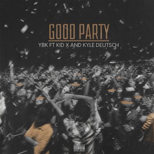 Good Party (feat. Kid X & Kyle Deutsch)